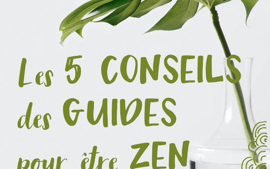 Les 5 conseils des guides pour être zen